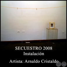 SECUESTRO - Instalación de Arnaldo Cristaldo - Año 2008